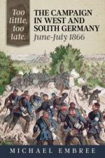 55990 - Rogers, D. cur - Too Little, Too Late. The Campaign in West and South Germany, June-July 1866