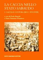 56000 - Bianchi-Passerin d'Entreves , P.-P. cur - Caccia nello Stato sabaudo Vol 1: caccia e cultura secc. XVI-XVIII (La)