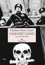 56028 - Guerri, G.B. - Galeazzo Ciano. Una vita 1903-1944