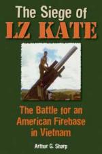 56083 - Sharp, A.G. - Siege of LZ Kate. The Battle for an American Firebase in Vietnam (The)