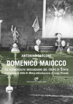 56084 - Zarcone, A. - Domenico Maiocco. Lo sconosciuto messaggero del colpo di Stato