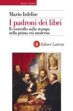 56121 - Infelise, M. - Padroni dei libri. Il controllo della stampa nella prima eta' moderna (I)