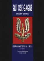 56133 - Corta, H. - Qui ose gagne. Les parachutistes du 2eme R.C.P. (4eme SAS) France-Belgique1943-1945 