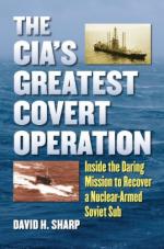 56246 - Sharp, D.H. - CIA's Greatest Cover Operation. Inside the Daring Mission to Recover a Nuclear-Armed Soviet Sub 