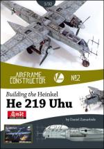56269 - Zamarbide, D. - Airframe Constructor 02: Building the Heinkel He 219 Uhu. A Detailed Guide to to building the Zoukei-Mura 1/32nd kit