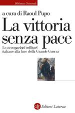 56276 - Pupo, R. cur - Vittoria senza pace. Le occupazioni militari italiane alla fine della Grande Guerra (La)