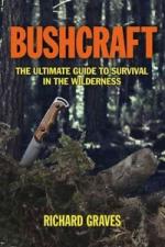 56293 - Graves, R. - Bushcraft. The Ultimate Guide to Survival in the Wilderness 