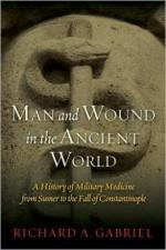 56305 - Gabriel, R.A. - Man and Wound in the Ancient World. A History of Military Medicine from Sumer to the Fall of Constantinople