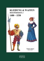 56337 - Lehnart, U. - Kleidung und Waffen der Duererzeit 1480-1530 Band 1 