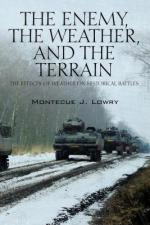 56339 - Lowry, M. - Enemy, the Weather and the Terrain. The Effects of Weather on Historical Battles (The)