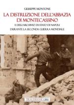56341 - Montone, G. - Distruzione dell'Abbazia di Montecassino e dell'Archivio di Stato di Napoli durante la Seconda guerra mondiale (La)