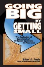 56342 - Petit, B.S. - Going Big by Getting Small. The Application of Operational Art by Special Operations in Phase Zero 