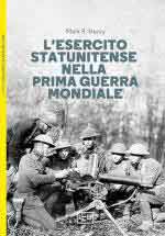 56400 - Henry, M.R. - Esercito Statunitense nella prima guerra mondiale (L')