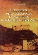 56409 - Lenzi, E. - Uguccione della Faggiuola e Castruccio nel Trecento Toscano