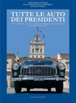 56453 - Segretariato Generale della Presidenza della Repubblica,  - Tutte le auto dei Presidenti. Storie di ammiraglie, limousine ed esemplari unici utilizzati per scopi presidenziali