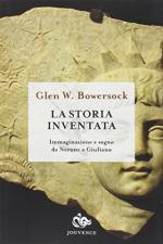 56463 - Bowers, G.W. - Storia inventata. Immaginazione e sogno da Nerone a Giuliano (La)