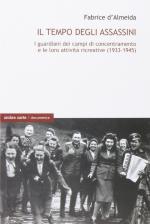 56465 - D'Almeida, F. - Tempo degli assassini. I guardiani dei campi di concentramento e le loro attivita' ricreative 1933-1945 (Il)