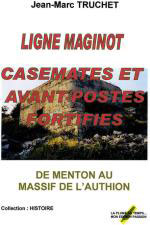 56485 - Truchet-Gnech, J.M.-H. - Ligne Maginot. Casemates et avant-postes fortifies. De Menton au massif de l'Authion 
