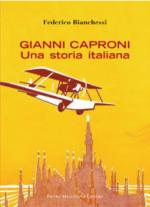 56510 - Bianchessi, F. - Gianni Caproni. Una storia italiana