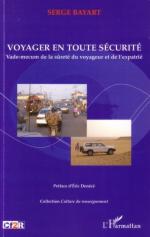 56535 - Bayart, S. - Voyager en toute securite. Vade-mecum de la surete du voyageur et de l'expatrie