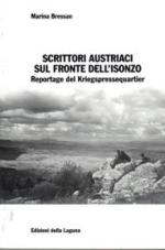 56566 - Bressan, M. cur - Scrittori austriaci sul fronte dell'Isonzo. Reportage del Kriegspressequartier
