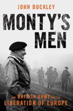 56601 - Buckley, J. - Monty's Men. The British Army and the Liberation of Europe