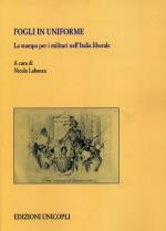 56667 - Labanca, N. cur - Fogli in uniforme. La stampa per i militari nell'italia liberale