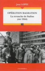 56675 - Lopez, J. - Operation Bagration. La revanche de Staline, ete' 1944