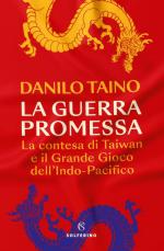 56680 - Taino, D. - Guerra Promessa. La contesa di Taiwan e il Grande Gioco dell'Indo-Pacifico (La)