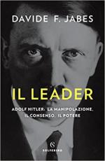 56684 - Jabes, D.F. - Leader. Adolf Hitler: la manipolazione, il consenso, il potere (Il)