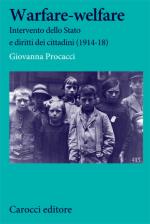 56692 - Procacci, G. - Warfare-Welfare. Intervento dello Stato e diritti dei cittadini 1914-18