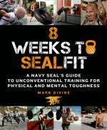 56696 - Divine, M. - 8 Weeks to SEALFIT. A Navy SEAL's Guide to Unconventional Training for Physical and Mental Toughness