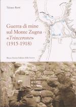 56711 - Berte', T. - Guerra di mine sul monte Zugna. 'Trincerone' 1915-1918