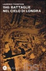 56745 - Thompson , L. - 1940: battaglie nel cielo di Londra