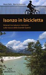 56746 - Daltin-Mattiuzza, M.-M. - Isonzo in bicicletta. Itinerari tra natura e memoria sulle tracce dell grande guerra