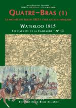 56798 - Tondeur-Courcelle, JP-P. - Waterloo 1815, les Carnets de la Campagne 13: Quatre-Bras (1) La matinee du 16 juin a l'aile gauche francaise