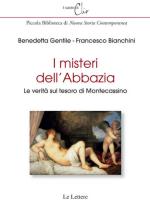 56800 - Gentile-Bianchini, B.-F. - Misteri dell'Abbazia. La verita' sul tesoro di Montecassino (I)