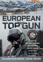 56821 - Mafe' Huertas-Trevino Martinez, S.-R. - European Top Gun. The Tactical Leadership Programme: Nato's Advanced Aircrew Training School from the Cold War and Beyond