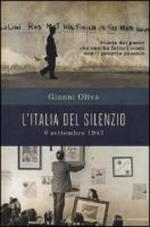 56836 - Oliva, G. - Italia del silenzio. 8 settembre 1943. Storia del paese che non ha fatto i conti con il proprio passato (L')