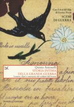 56837 - Antonelli, Q. - Storia intima della Grande Guerra. Lettere, diari e memorie dei soldati dal fronte. Libro+DVD