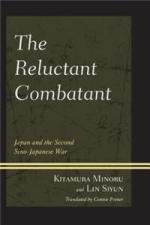 56862 - Minoru-Siyun, K.-L. - Reluctant Combatant. Japan and the Second Sino-Japanese War (The)