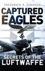 56898 - Johnsen, F.A. - Captured Eagles. Secrets of the Luftwaffe
