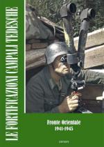56988 - AAVV,  - Fortificazioni campali tedesche. Fronte orientale 1941-45 (Le)