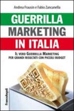 57044 - Frausin-Zancarella, A.-F. - Guerrilla marketing in Italia. Il vero guerrilla marketing per grandi risultati con piccoli budget