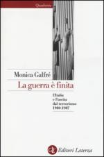 57083 - Galfre', M. - Guerra e' finita. L'Italia e l'uscita dal terrorismo 1980-1987 (La)