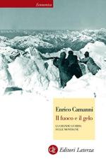 57086 - Camanni, E. - Fuoco e il gelo. La grande guerra sulle montagne (Il)