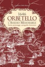 57091 - Dalla Monaca, G. - 1646 Orbetello. L'assedio memorabile. Storia, personaggi, cartografia, letteratura