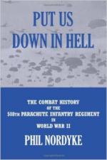 57100 - Nordyke, P.M. - Put Us Down in Hell. The Combat History of the 508th Parachute Infantry Regiment in World War II  