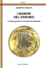 57116 - Cossuto, G. - Signori del Danubio. I nomadi guerrieri e l'Europa alto-medievale (I)