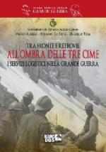 57139 - Musizza-De Dona'-Teza, W.-G.-G. - Tra fronte e retrovie. All'ombra delle Tre Cime. I servizi logistici nella Grande Guerra